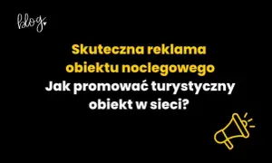 Gdzie reklamować noclegi, aby skutecznie przyciągnąć gości?