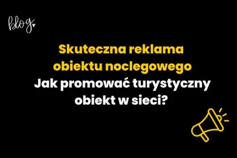 Gdzie reklamować noclegi, aby skutecznie przyciągnąć gości?