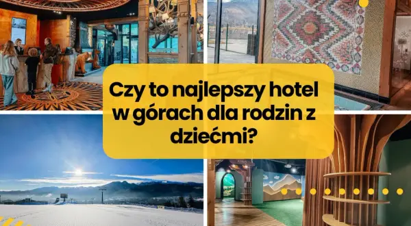 Wnętrza hotelu dla dzieci w górach: recepcja, pokój zabaw, stok narciarski. Czy to najlepszy hotel w górach dla rodzin z dziećmi?