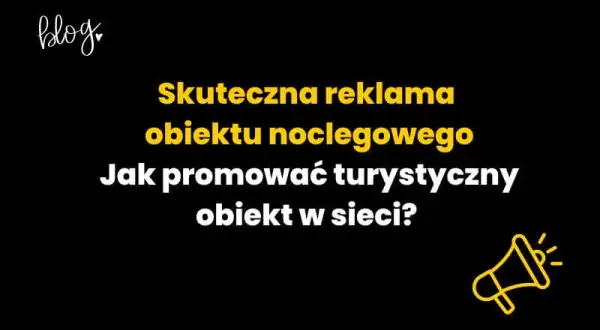 Gdzie reklamować noclegi, aby skutecznie przyciągnąć gości?